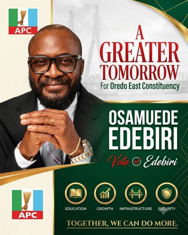 BRINGING ENDURING STATE PRESENCE HOME: WHY EDEBIRI IS THE RIGHT CHOICE FOR OREDO EAST CONSTITUENCY