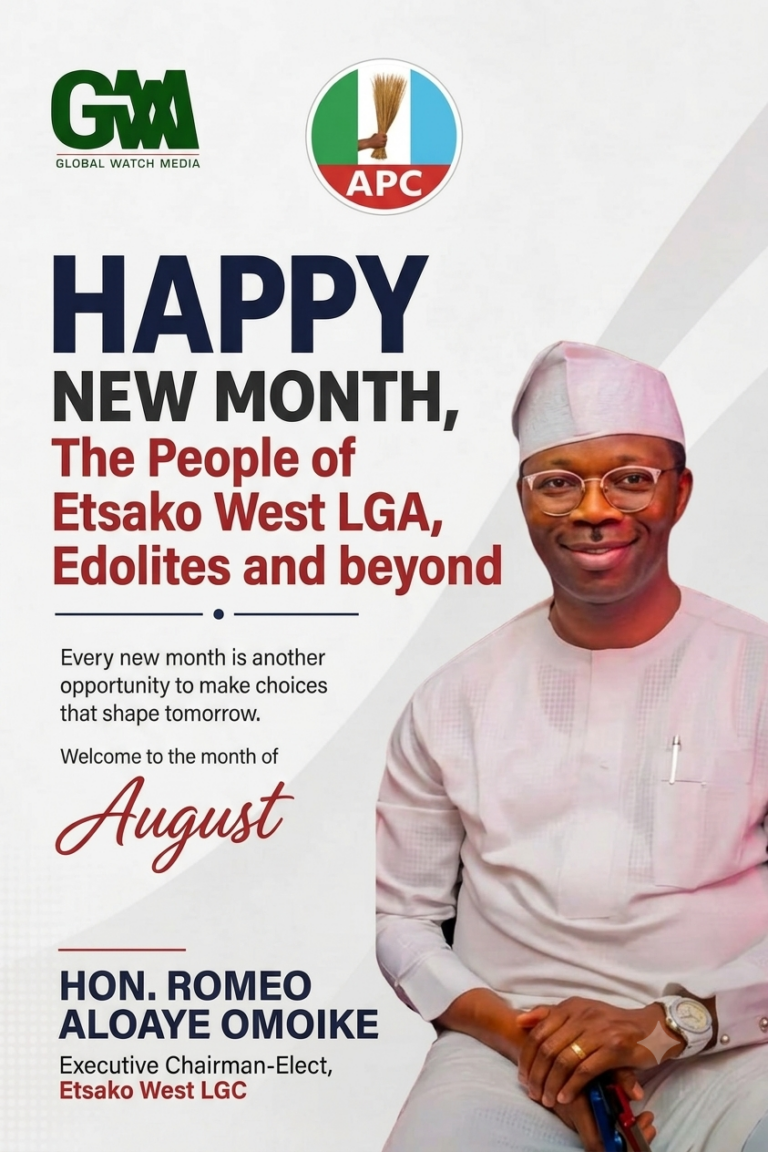 HAPPY NEW MONTH OF AUGUST MESSAGE FROM HON. ROMEO ALOAYE OMOIKE, EXECUTIVE CHAIRMAN-ELECT, ETSAKO WEST LOCAL GOVERNMENT COUNCIL.